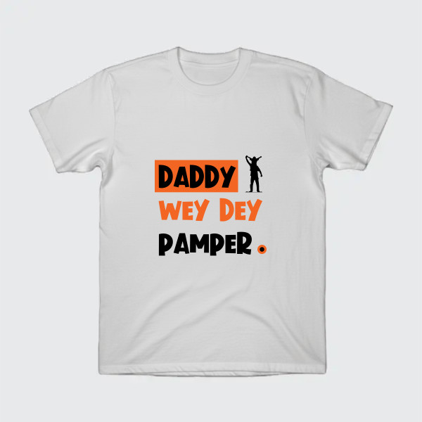 daddy wey dey pamper.