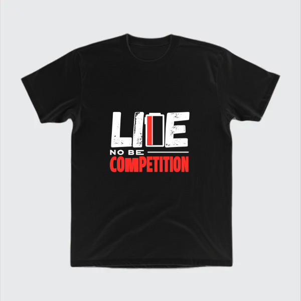 life no be competition