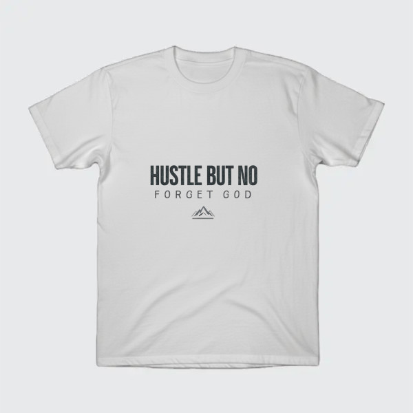hustle but no forget god