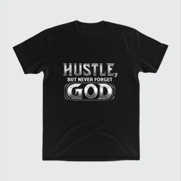 hustle but never forget god
