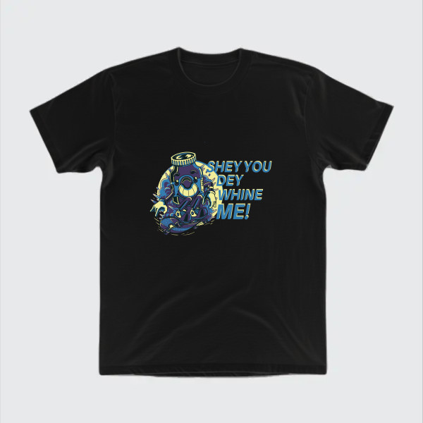 shey you dey whine me