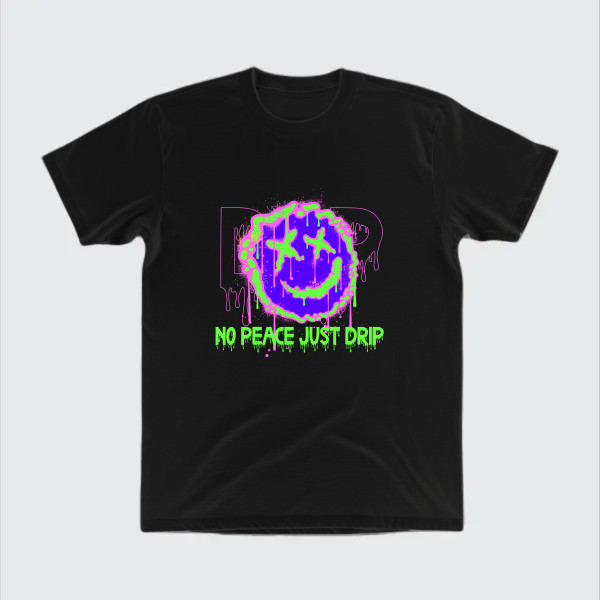 no peace just drip