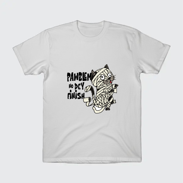 pawblem no dey finish