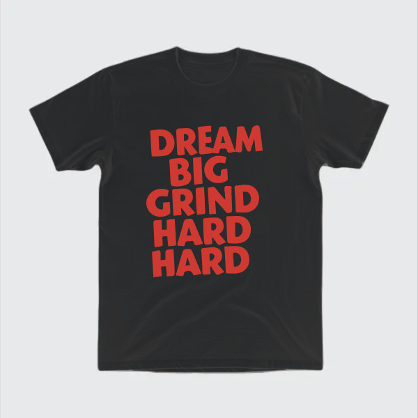 Dream Big Grind Hard