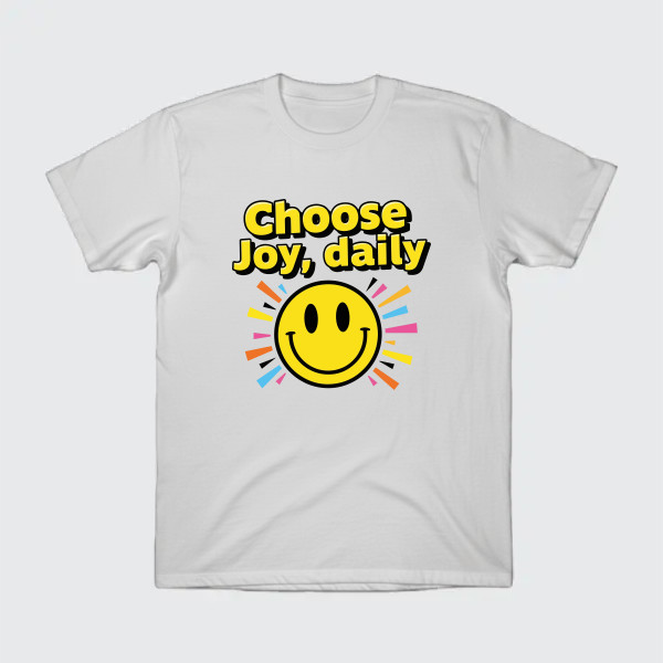 Choose joy daily.