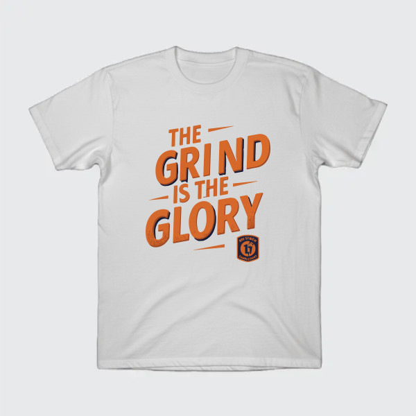 The grind is the glory.