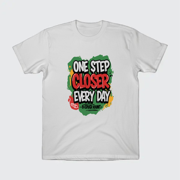 ONE STEP CLOSER EVERYDAY