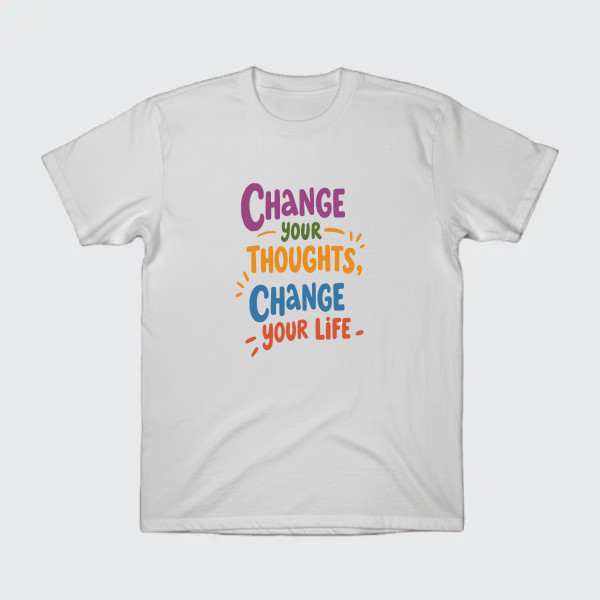 CHANGE YOUR THOUHTS CHANGE YOUR LIFE