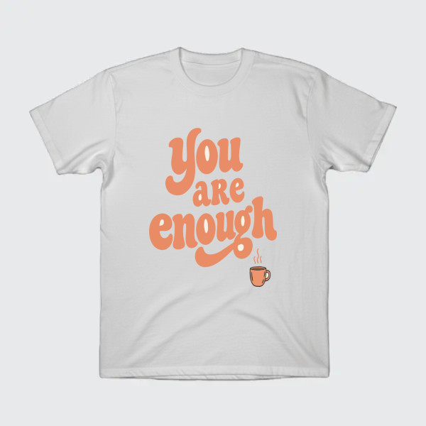 YOU ARE ENOUGH