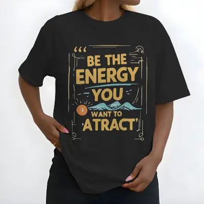 Be the energy you want to attract.