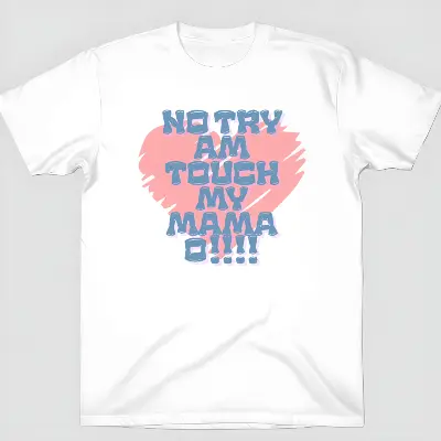 No Try Am Touch My Mama O