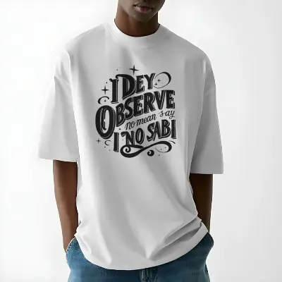 i dey observe no mean say i no sabi