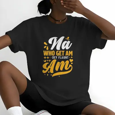 na who get am de flaunt am