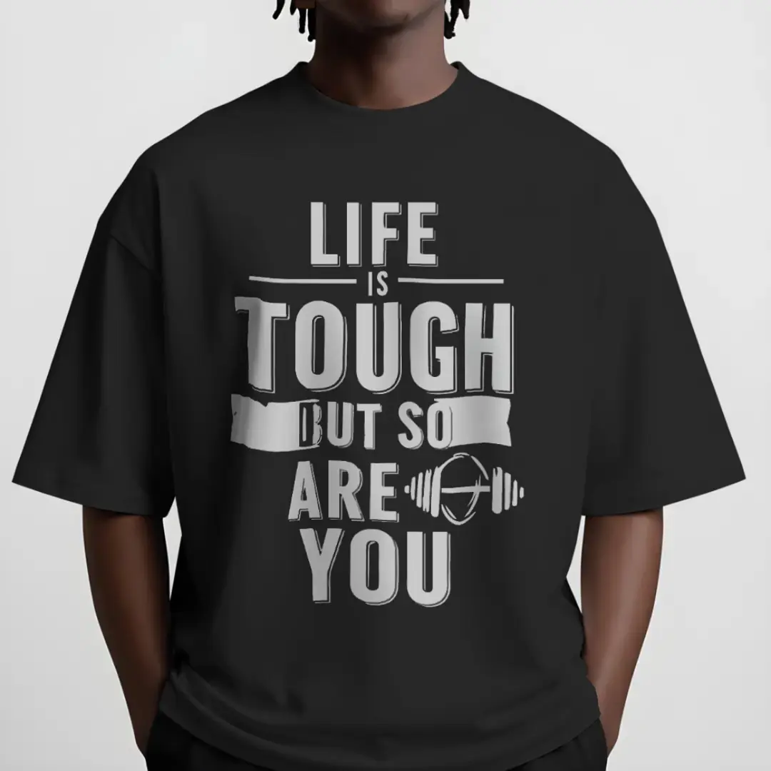 Life is tough, but so are you