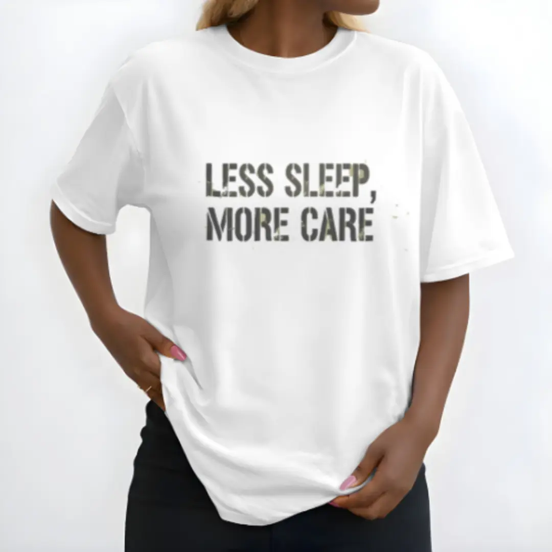 less sleep. more care