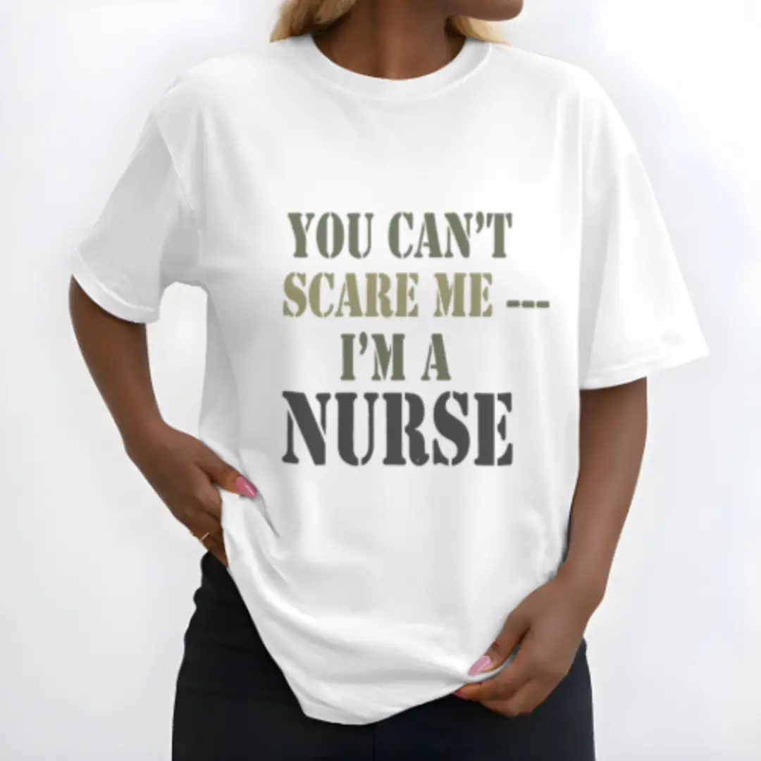you can't scare me i'm a nurse