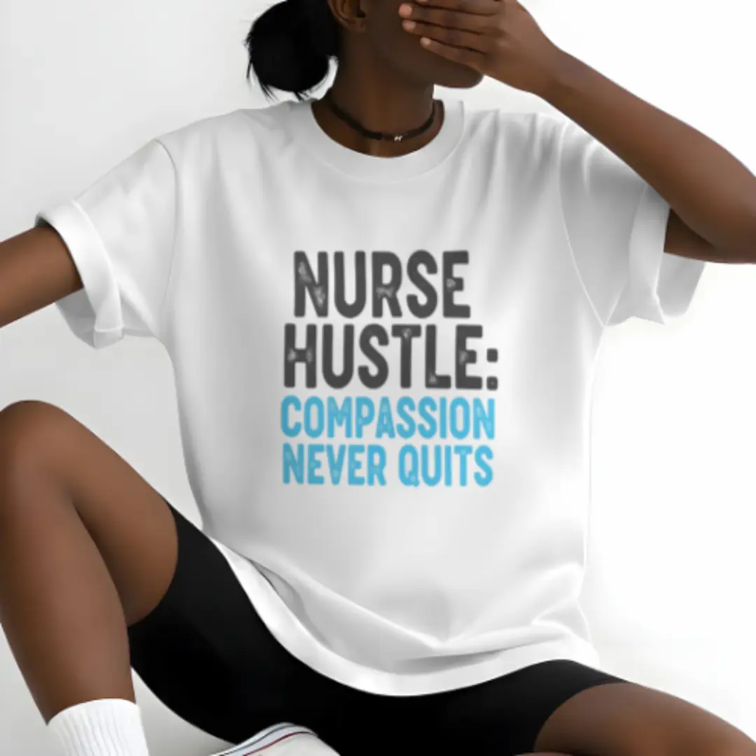Nurse Hustle Compassion Never Quits