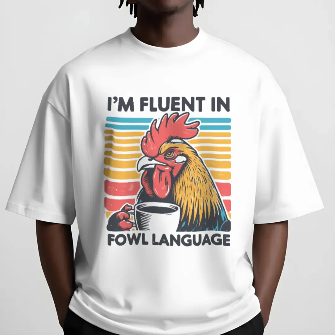 Fluent in Fowl Language Funny Rooster