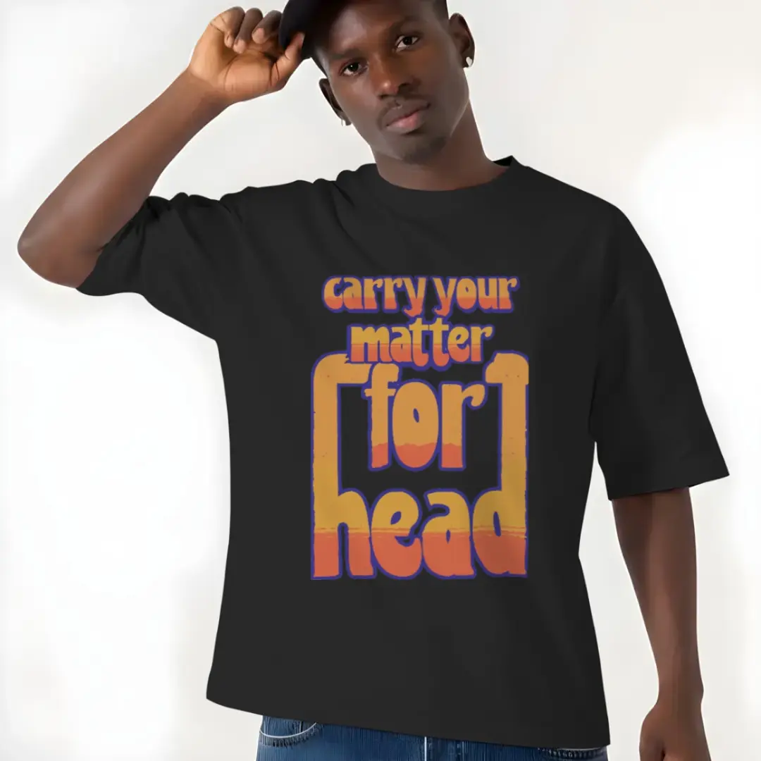 Carry Your Matter For Head