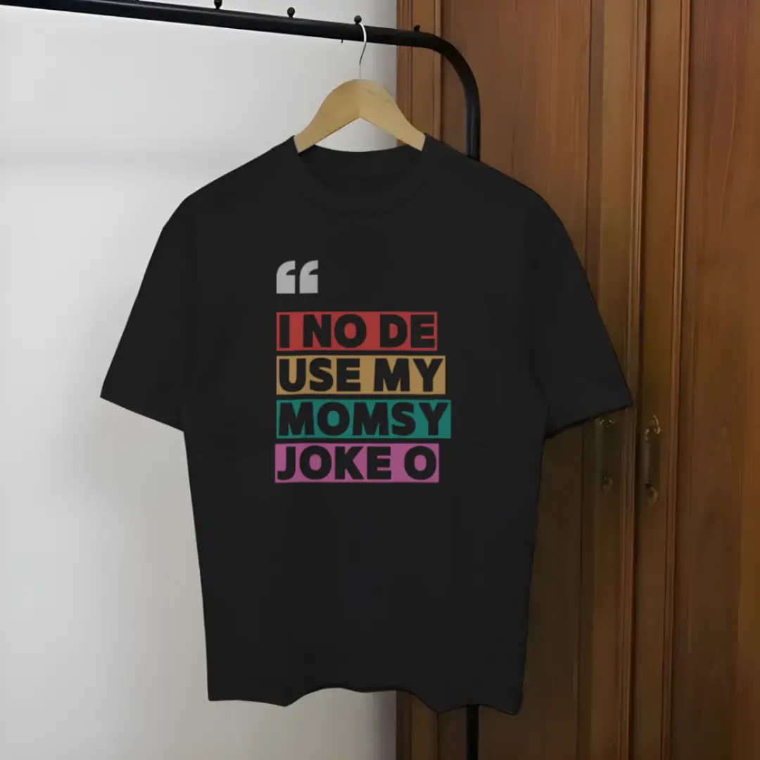 I No De Use My Momsy Joke O