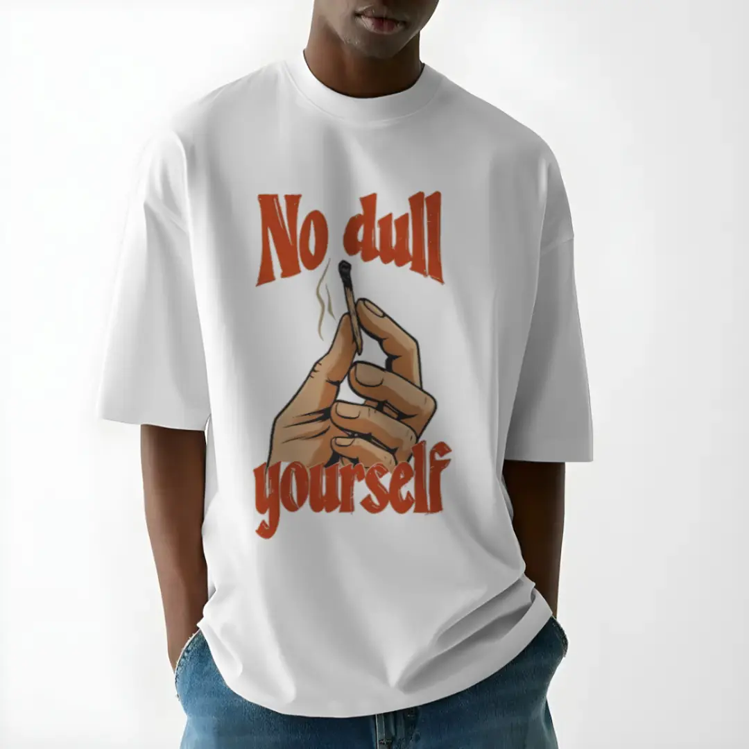 no dull your self